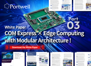 Featured image for the Portwell COM Express × Edge Computing Part 3 White Paper, showing the report cover